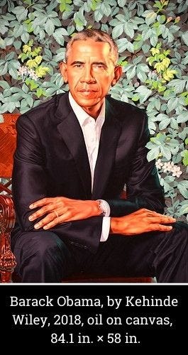 Barack Obama, by Kehinde Wiley, 2018, oil on canvas, 84.1 in. x 58 in. Barack Obama, by Kehinde Wiley, 2018, oil on canvas, 84.1 in. x 58 in.
