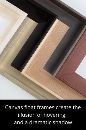 Canvas float frames create the illusion of hovering, and a dramatic shadow Canvas float frames create the illusion of hovering, and a dramatic shadow