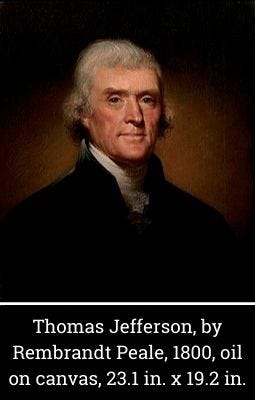 Thomas Jefferson, by Rembrandt Peale, 1800, oil on canvas, 23.1 in. x 19.2 in. Thomas Jefferson, by Rembrandt Peale, 1800, oil on canvas, 23.1 in. x 19.2 in.